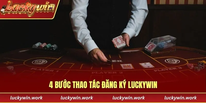 4 bước thao tác đăng ký Luckywin