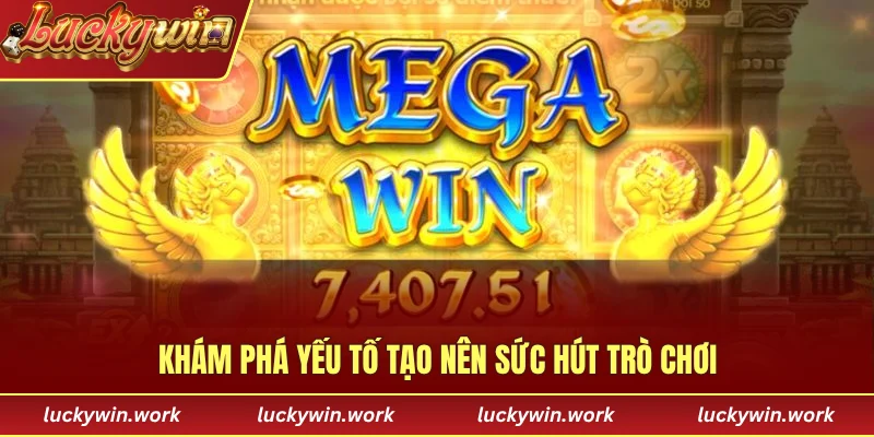 Khám phá yếu tố tạo nên sức hút trò chơi